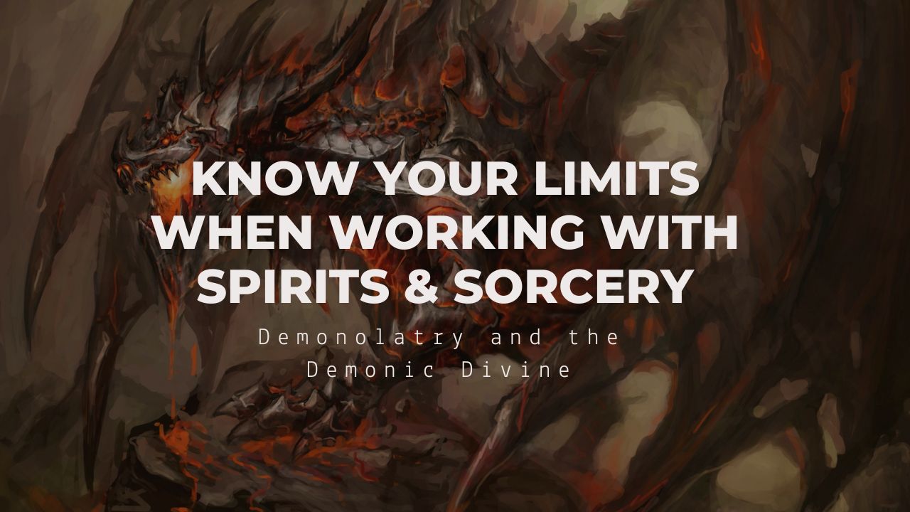 Know Your Limits When Working With Spirits & Sorcery – Belladonna's 