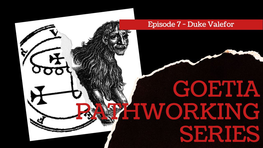 Goetia Pathworking Series: Episode 7: Duke Valefor