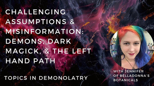 Challenging Assumptions & Misinformation: Demons, Dark Magick, & the Left Hand Path