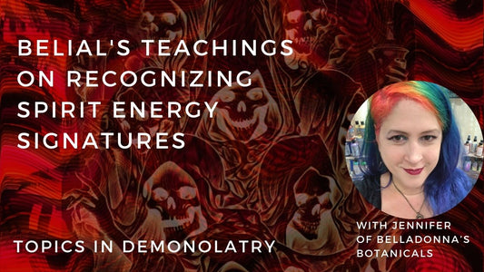 Belial's Teachings on Recognizing Spirit Energy Signatures