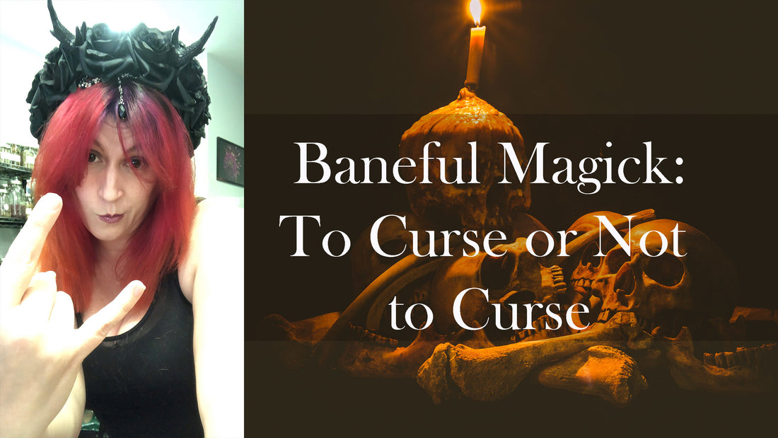 Baneful Magick: To Curse or Not to Curse