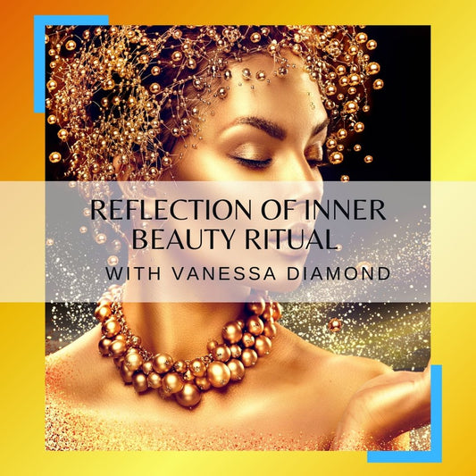 Reflection of Inner Beauty Ritual