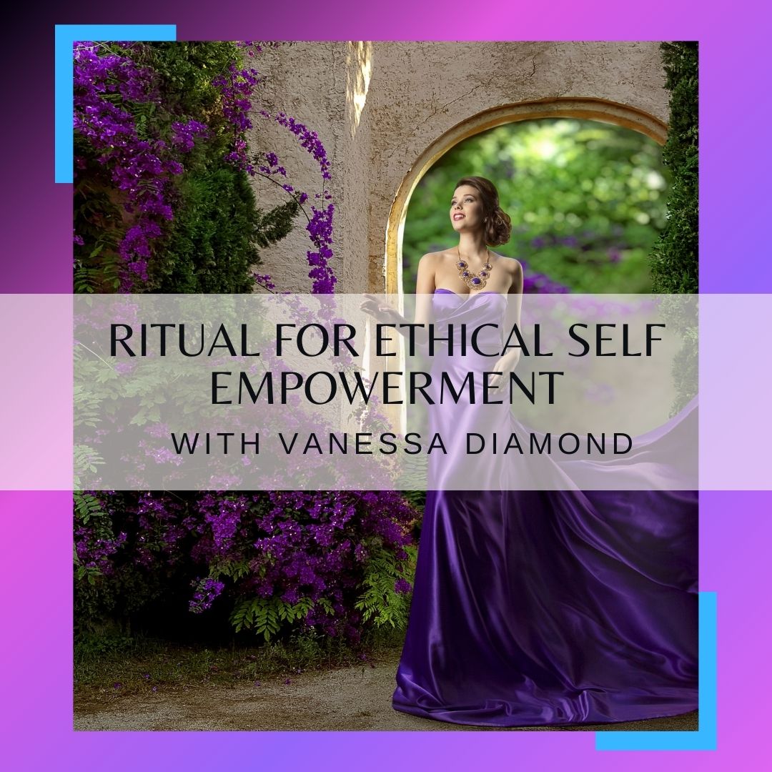 Ritual for Ethical Self Empowerment